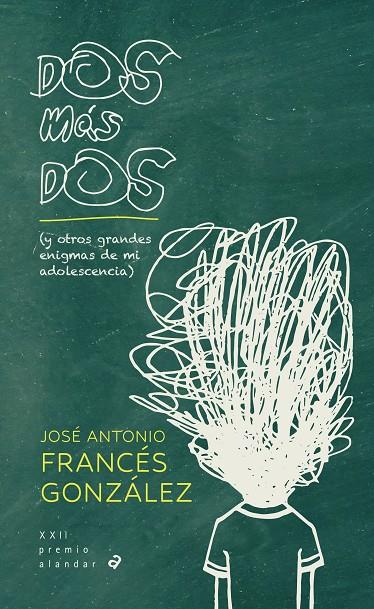 DOS MÁS DOS (Y OTROS GRANDES ENIGMAS DE MI ADOLESCENCIA) | 9788414029428 | FRANCÉS GONZÁLEZ, JOSÉ ANTONIO