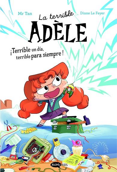 TERRIBLE ADÈLE - NOVELA 01. ¡TERRIBLE UN DÍA, TERRIBLE PARA SIEMPRE! | 9788419183989 | MR TAN