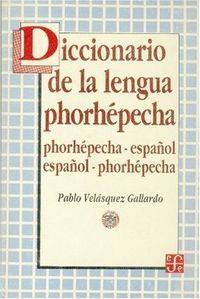 DICCIONARIO DE LA LENGUA PHORHÉPECHA : PHORHÉPECHA-ESPAÑOL, ESPAÑOL-PHORHÉPECHA | 9789681630089 | VELÁSQUEZ GALLARDO, PABLO