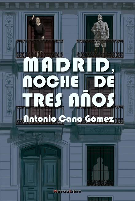 MADRID, NOCHE DE TRES AÑOS | 9788415516828 | CANO GOMEZ, ANTONIO