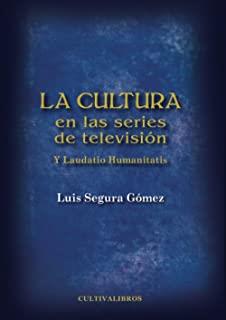 CULTURA EN LAS SERIES DE TELEVISIÓN, LA | 9788499237749 | SEGURA GÓMEZ, LUIS