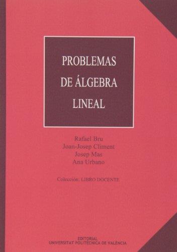 PROBLEMAS DE ÁLGEBRA LINEAL | 9788477216292 | BRU GARCÍA, RAFAEL / CLIMENT, JOAN JOSEP / URBANO SALVADOR, ANA Mª / MAS MARÍ, JOSÉ
