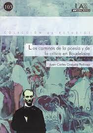 CAMINOS DE LA POESIA Y DE LA CRITICA EN BAUDELAIRE | 9788474779905 | OREJUDO PEDROSA, JUAN