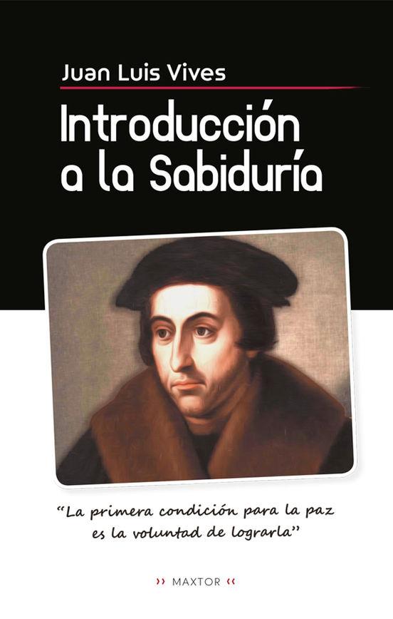 INTRODUCCIÓN A LA SABIDURÍA | 9788490016244 | VIVES, JUAN LUIS