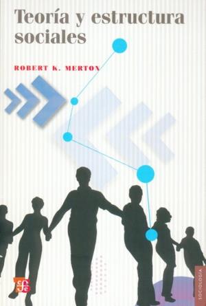 TEORÍA Y ESTRUCTURA SOCIALES | 9789681667795 | MERTON, ROBERT KING