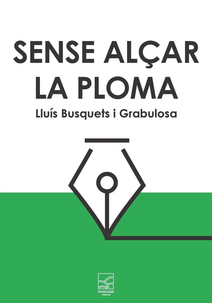 SENSE ALÇAR LA PLOMA | 9791399066753 | BUSQUETS I GRABULOSA, LLUIS