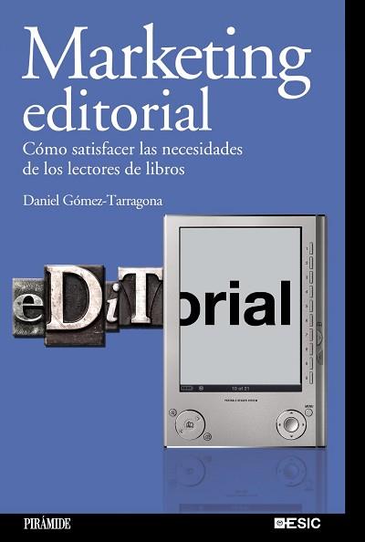 MARKETING EDITORIAL. COMO SATISFACER LAS NECESIDADES DE LOS LECTORES DE LIBROS | 9788436823707 | GOMEZ-TARRAGONA, DANIEL