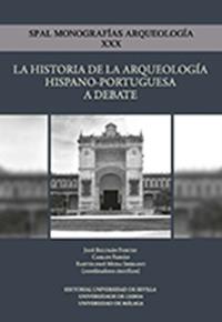 HISTORIA DE LA ARQUEOLOGÍA HISPANO-PORTUGUESA A DEBATE, LA | 9788447219865 | BELTRÁN FORTES, JOSÉ / FABIÃO, CARLOS / MORA SERRANO, BARTOLOMÉ / BERNARDES, JOÃO PEDRO / CAMACHO MO