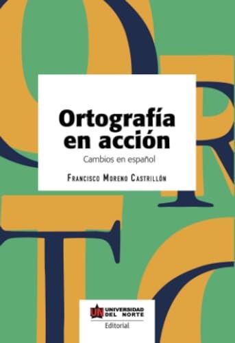ORTOGRAFÍA EN ACCIÓN | 9789587891560 | MORENO CASTRILLÓN, FRANCISCO