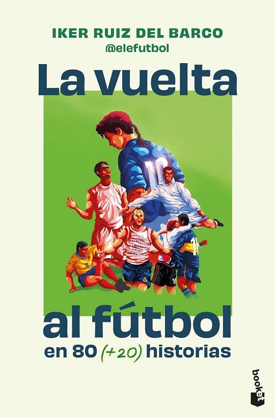 VUELTA AL FÚTBOL EN 80 (+20) HISTORIAS, LA | 9791387869724 | RUIZ DEL BARCO, IKER (@ELEFUTBOL)