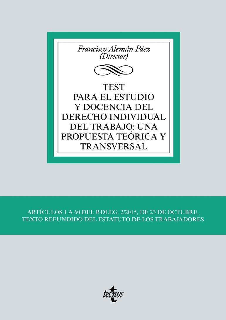 TEST PARA EL ESTUDIO Y DOCENCIA DEL DERECHO INDIVIDUAL DEL TRABAJO: UNA PROPUESTA TEÓRICA Y TRANSVERSAL | 9788430983117 | ALEMÁN PÁEZ, FRANCISCO / RODRÍGUEZ CRESPO, Mª JOSÉ / VALLECILLO ORELLANA, ARACELI