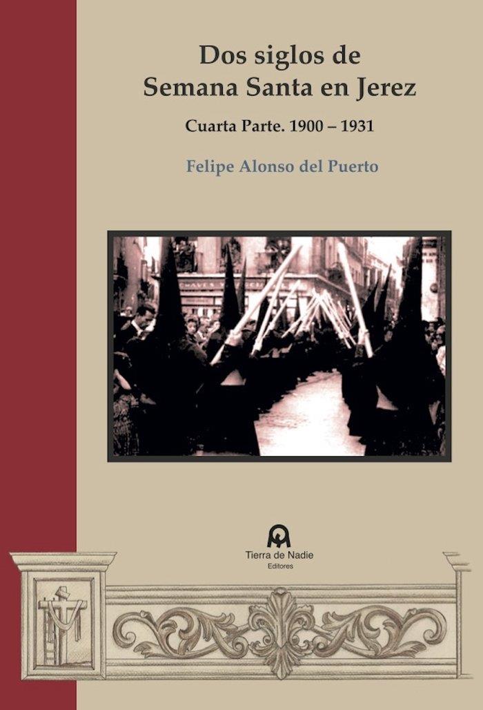 DOS SIGLOS DE SEMANA SANTA EN JEREZ | 9788412789836 | ALONSO DEL PUERTO, FELIPE