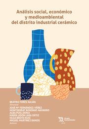 ANÁLISIS SOCIAL, ECONÓMICO Y MEDIOAMBIENTAL DEL DISTRITO INDUSTRIAL CERÁMICO | 9788419226532 | LARA ORTIZ, MARÍA LIDÓN / FORÉS JULIÁN, BEATRIZ / BROTO RUIZ, OLGA / FERNÁNDEZ YÁÑEZ, JOSÉ MARÍA