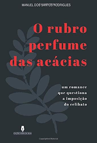 O RUBRO PERFUME DAS ACÁCIAS | 9789897791567 | DOS SANTOS RODRIGUES, MANUEL