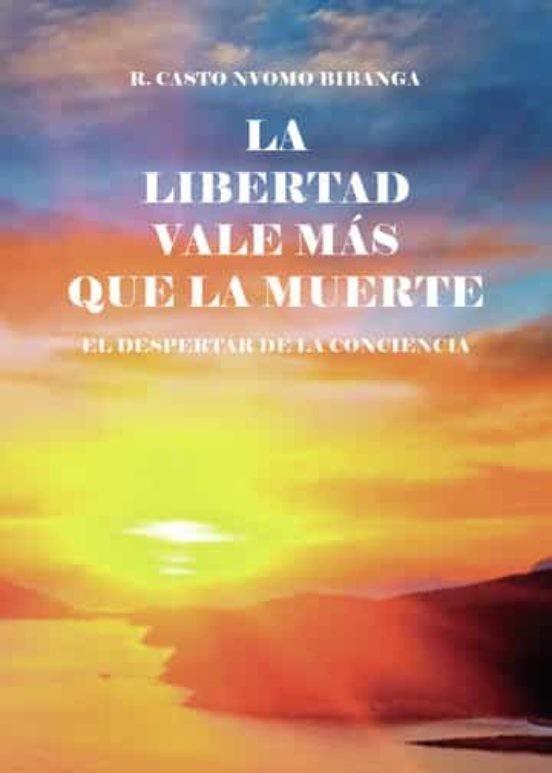 LIBERTAD VALE MÁS QUE LA MUERTE, LA | 9788411456005 | CASTO NVOMO BIBANGA, RAMÓN