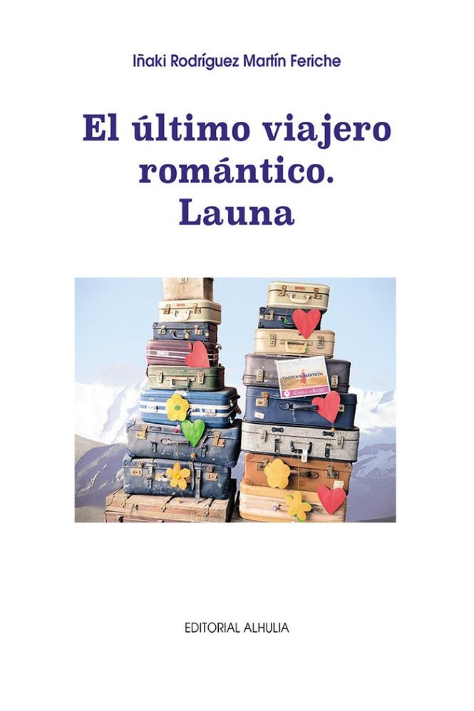 ULTIMO VIAJERO ROMÁNTICO, EL. LAUNA | 9788412653885 | RODRÍGUEZ MARTÍN FERICHE, IÑAKI