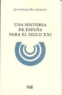 HISTORIA DE ESPAÑA PARA EL SIGLO XXI, UNA | 9788433852243 | RUIZ-DOMENEC, JOSE ENRIQUE