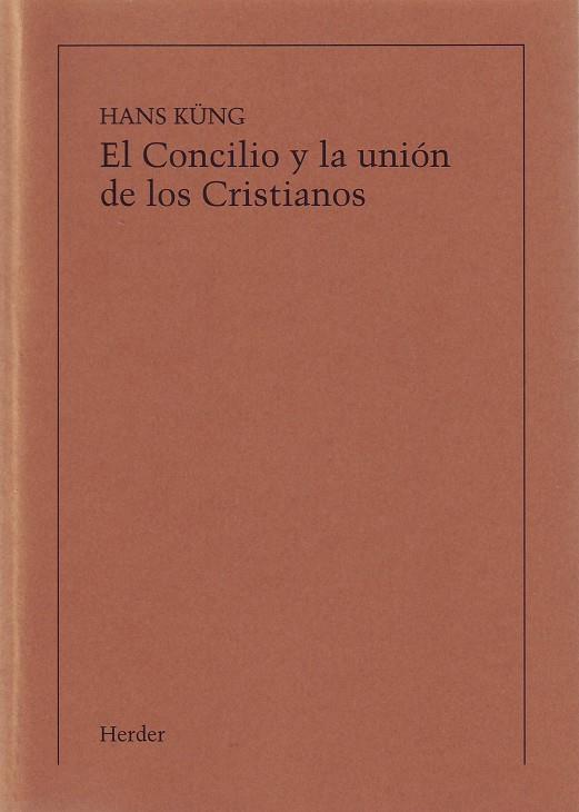 CONCILIO Y LA UNIÓN DE LOS CRISTIANOS, EL (IMPRESIÓN BAJO DEMANDA) | 9788425422102 | KUNG, HANS