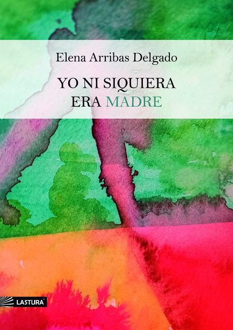 YO NI SIQUIERA ERA MADRE | 9791399147957 | ARRIBAS DELGADO, ELENA