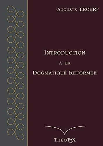 INTRODUCTION A LA DOGMATIQUE REFORMEE | 9782322188802 | LECERF, AUGUSTE