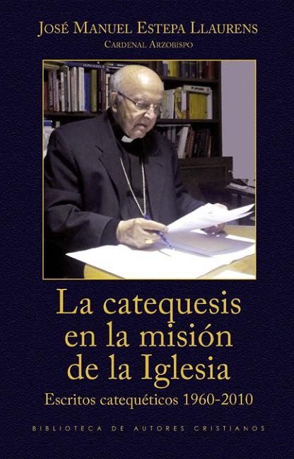 CATEQUESIS EN LA MISIÓN DE LA IGLESIA, LA | 9788422018315 | ESTEPA LLAURENS, JOSÉ MANUEL