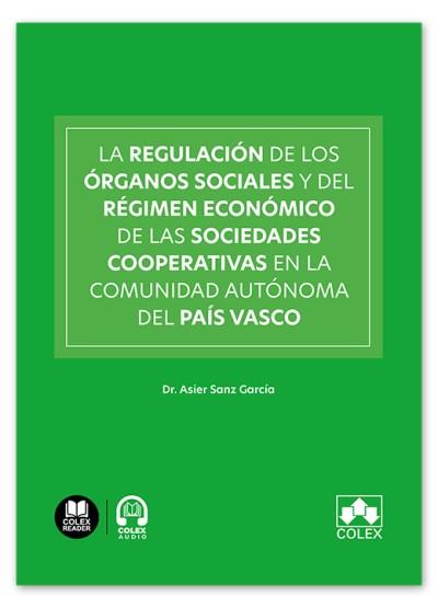 REGULACIÓN DE LOS ÓRGANOS SOCIALES Y DEL RÉGIMEN ECONÓMICO DE LAS SOCIEDADES COOPERATIVAS EN LA COMUNIDAD AUTÓNOMA DEL PAÍS VASCO, LA | 9791370116651 | SANZ GARCÍA, ASIER