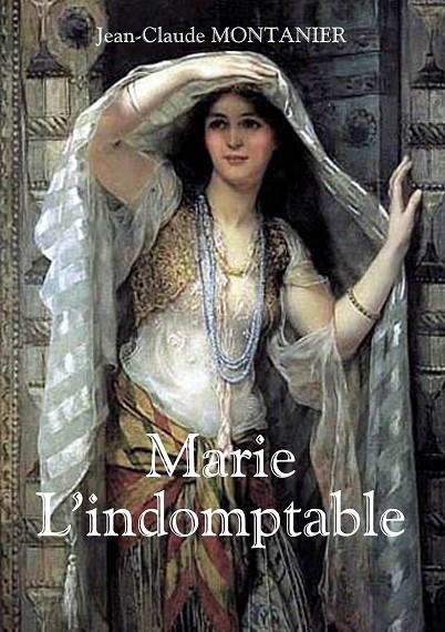 MARIE - L'INDOMPTABLE | 9782322131419 | MONTANIER, JEAN-CLAUDE