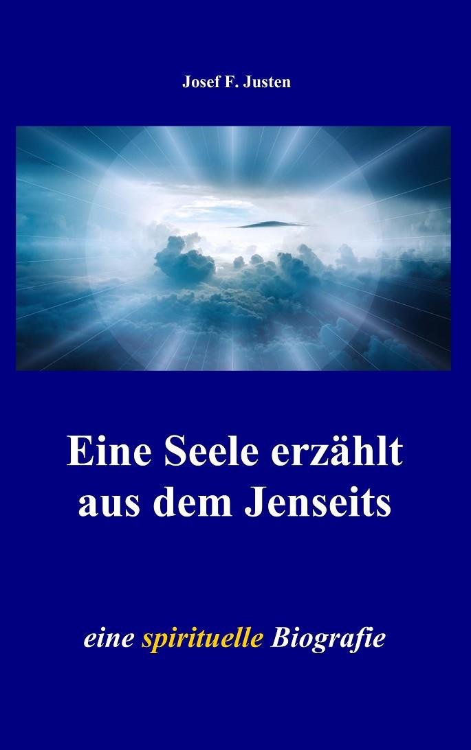 EINE SEELE ERZÄHLT AUS DEM JENSEITS | 9783734760457 | JUSTEN, JOSEF F.