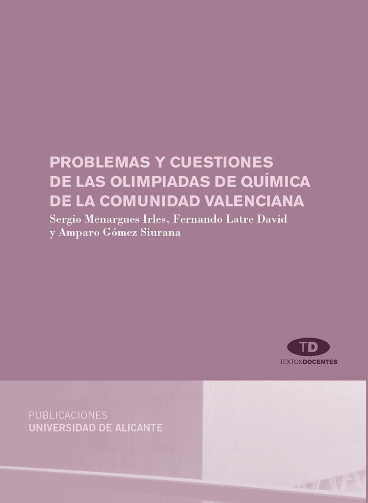 PROBLEMAS Y CUESTIONES DE LAS OLIMPIADAS DE QUÍMICA DE LA COMUNIDAD VALENCIANA | 9788479089986 | MENARGUES IRLES, SERGIO / LATRE DAVID, FERNANDO / GÓMEZ SIURANA, AMPARO