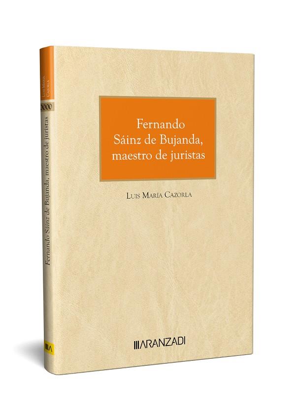 FERNANDO SÁINZ DE BUJANDA, MAESTRO DE JURÍSTAS | 9788410784758 | CAZORLA LUIS MARÍA, LUIS