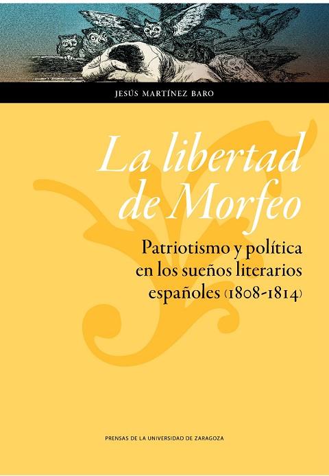 LIBERTAD DE MORFEO, LA. PATRIOTISMO Y POLÍTICA EN LOS SUEÑOS LITERARIOS ESPAÑOLES (1808-1814) | 9788416272211 | MATÍNEZ BARO, JESÚS