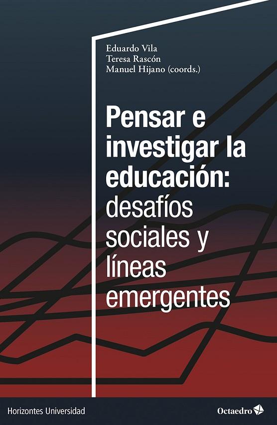 PENSAR E INVESTIGAR LA EDUCACIÓN: DESAFÍOS SOCIALES Y LÍNEAS EMERGENTES | 9788410282087 | VILA, EDUARDO