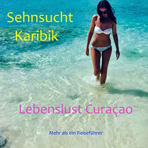 SEHNSUCHT KARIBIK - LEBENSLUST CURACAO | 9783750428928 | VERHEUGEN, ELKE