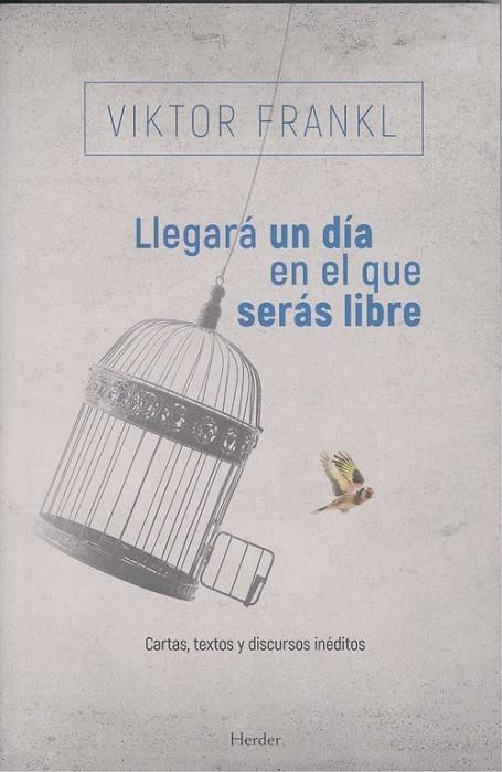 LLEGARÁ UN DÍA EN QUE SEAS LIBRE | 9788425441882 | FRANKL, VIKTOR