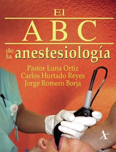 ABC DE LA ANESTESIOLOGÍA, EL | 9786078045242 | ORTIZ, PASTOR LUNA