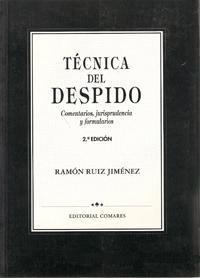 TECNICA DEL DESPIDO : COMENTARIOS, JURISPRUDENCIA Y FORMULARIOS | 9788481510867 | RUIZ JIMENEZ, RAMON