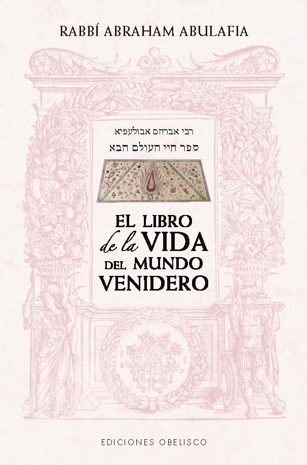 LIBRO DE LA VIDA DEL MUNDO VENIDERO. EL | 9788411722865 | ABULAFIA, ABRAHAM