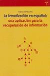 LEMATIZACIÓN EN ESPAÑOL, LA : UNA APLICACIÓN PARA LA RECUPERACIÓN DE INFORMACIÓN | 9788497041867 | GÓMEZ DÍAZ, RAQUEL