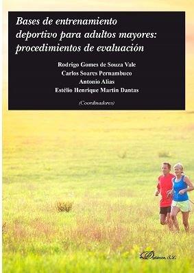 BASES DE ENTRENAMIENTO DEPORTIVO PARA ADULTOS MAYORES: PROCEDIMIENTOS DE EVALUAC | 9788491489641 | MARTÍN DANTAS, ESTÉLIO HENRIQUE
