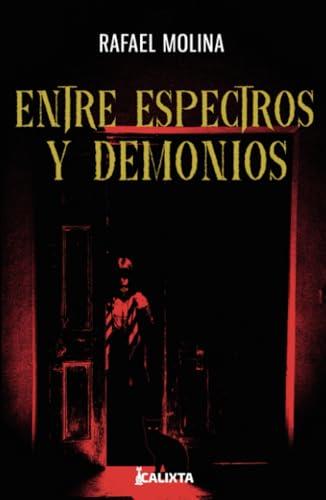 ENTRE ESPECTROS Y DEMONIOS | 9786287631069 | MOLINA, RAFAEL