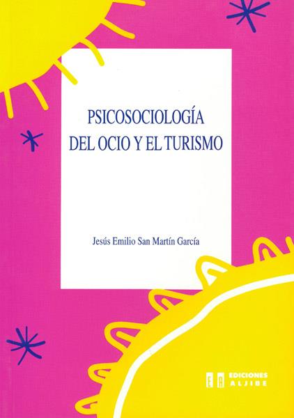 PSICOSOCIOLOGÍA DEL OCIO Y EL TURISMO | 9788487767661 | SAN MARTÍN GARCÍA, JESÚS EMILIO