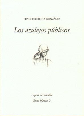 AZULEJOS PÚBLICOS, LOS | 9788460928157 | REINA GONZÁLEZ, FRANCESC