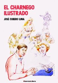 CHARNEGO ILUSTRADO, EL | 9788415516644 | CUBERO LUNA, JOSÉ