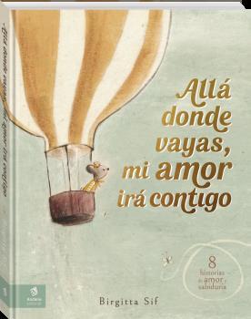 ALLÁ DONDE VAYAS MI AMOR IRA CONTIGO | 9788419913531 | SIF, BIRGITTA