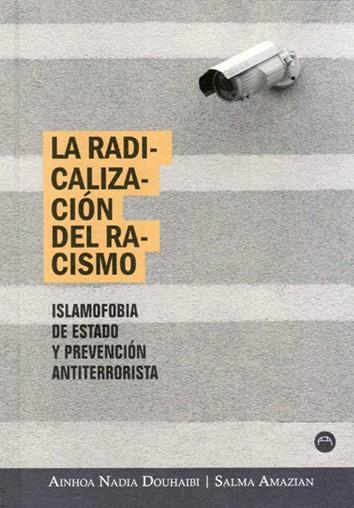 RADICALIZACIÓN DEL RACISMO, LA | 9788494457296 | NADIA DOUHAIBI, AINHOA / AMAZIAN, SALMA