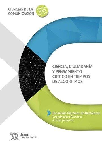 CIENCIA, CIUDADANIA Y PENSAMIENTO CRITICO EN TIEMPOS DE ALGORITMOS | 9791370380632 | IREIDE MARTINEZ DE BARTOLOME RINCON, EVA