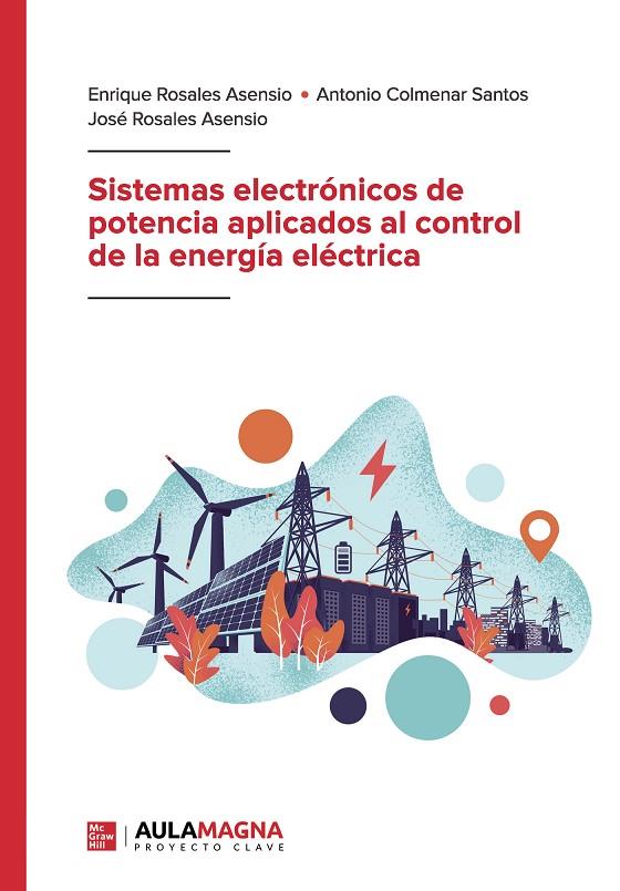 SISTEMAS ELECTRÓNICOS DE POTENCIA APLICADOS AL CONTROL DE LA ENERGÍA ELÉCTRICA | 9788417979324 | ROSALES ASENSIO, ENRIQUE / COLMENAR SANTOS, ANTONIO / ROSALES ASENSIO, JOSÉ
