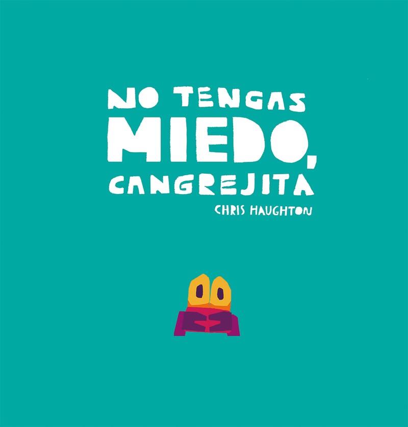 NO TENGAS MIEDO CANGREJITA | 9788417673192 | HAUGHTON, CHRIS