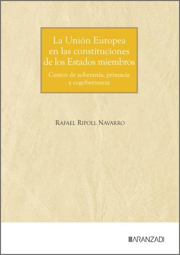 UNIÓN EUROPEA EN LAS CONSTITUCIONES DE LOS ESTADOS MIEMBROS, LA | 9788410858503 | RIPOLL NAVARRO, RAFAEL