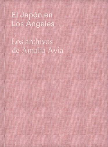 JAPÓN EN LOS ÁNGELES, EL. LOS ARCHIVOS DE AMALIA AVIA | 9788418895890 | AVIA, AMALIA
